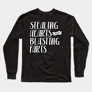 Stealing Hearts & Blasting Farts Long Sleeve T-Shirt